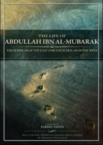 The Life of Abdullah Ibn al-Mubarak